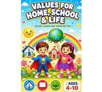 VALUES FOR HOME, SCHOOL & LIFE: A Fun Coloring and Activity Book to Teach Kindness, Responsibility, Respect, and Good Manners for Kids Ages 4-10