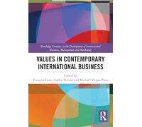 Values in Contemporary International Business (Routledge Frontiers in the Development of International Business, Management and Marketing)