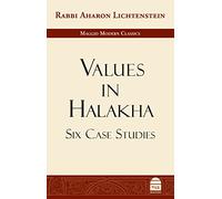 Values in Halakha: Six Case Studies (Maggid Modern Classics)