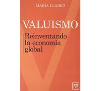 Valuismo: Reinventando la economía global (colección acción empresarial)
