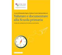 Valutare e documentare alla Scuola primaria. Guida alla valutazione formativa e sommativa (Insegnare nel XXI secolo)