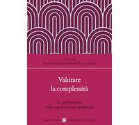 Valutare la complessità. La performance nelle organizzazioni pubbliche (Biblioteca di testi e studi)