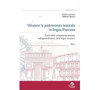 Valutare la padronanza lessicale in lingua francese. Ruolo della competenza lessicale nell'apprendimento delle lingue straniere (Vol. 1) (Orizzonti dell'educazione)