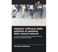 Valutare l'efficacia delle politiche di gestione delle risorse naturali: Un caso di studio della foresta naturale di Mwami Muzuma nel distretto di Pemba