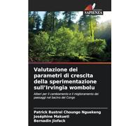 Valutazione dei parametri di crescita della sperimentazione sull'Irvingia wombolu: Alberi per il cambiamento e il miglioramento dei paesaggi nel bacino del Congo