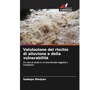 Valutazione del rischio di alluvione e della vulnerabilità: Un caso di studio in un'area fluviale soggetta a inondazioni