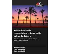 Valutazione della composizione chimica delle palme da dattero: Valutazione della composizione chimica delle palme da dattero e dei loro co-prodotti