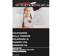 Valutazione Della Funzione Polmonare in Pazienti Con Sindrome Da Infarto Miocardico: Casi di studio