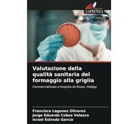 Valutazione della qualità sanitaria del formaggio alla griglia: Commercializzato a Huejutla de Reyes, Hidalgo