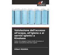 Valutazione dell'accesso all'acqua, all'igiene e ai servizi igienici a Kinshasa: Fattori che spiegano il basso livello di accesso al WASH, necessità di interventi urgenti