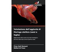 Valutazione dell'aggiunta di Moringa oleifera (semi e foglie): Miglioramento della crescita, dei criteri ematologici e biochimici della carpa comune Cyprinus carpio