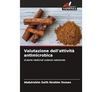 Valutazione dell'attività antimicrobica: di piante medicinali sudanesi selezionate