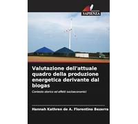 Valutazione dell'attuale quadro della produzione energetica derivante dal biogas: Contesto storico ed effetti socioeconomici