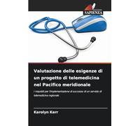 Valutazione delle esigenze di un progetto di telemedicina nel Pacifico meridionale: I requisiti per l'implementazione di successo di un servizio di telemedicina regionale