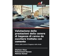 Valutazione delle prestazioni della cenere di bagassa di canna da zucchero trattata con cemento: Utilizzo della cenere di bagassa nelle strade