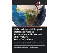 Valutazione dell'impatto dell'integrazione economica sulla catena di fornitura transfrontaliera: Uno studio comparativo tra EAC e SADC nella RDC