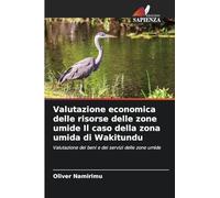 Valutazione economica delle risorse delle zone umide Il caso della zona umida di Wakitundu