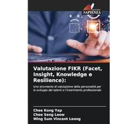 Valutazione FIKR (Facet, Insight, Knowledge e Resilience): Uno strumento di valutazione della personalità per lo sviluppo dei talenti e l'inserimento professionale