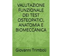 VALUTAZIONE FUNZIONALE DEI TEST OSTEOPATICI, ANATOMIA E BIOMECCANICA