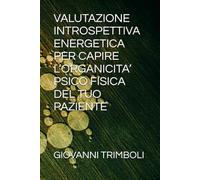 VALUTAZIONE INTROSPETTIVA ENERGETICA PER CAPIRE L’ORGANICITA’ PSICO FISICA DEL TUO PAZIENTE