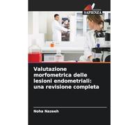 Valutazione morfometrica delle lesioni endometriali: una revisione completa