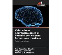 Valutazione neuropsicologica di bambini con e senza formazione musicale: Musica e neuroscienze