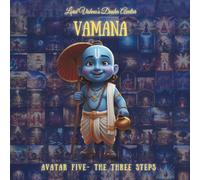VAMANA AVATAR: Fifth Avatar - The Three Steps: 5 (The Lord Vishnu's Ten Avatars - Epic Transformation Tales of God's Descent)