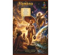 Vamana: The Little Boy Who Measured the Universe: Book 5 of 10: From a Humble Request to a Cosmic Miracle, Follow the Incredible Journey of the Avatar ... Harmony, Peace & Prosperity in Your Life)