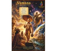 Vamana: The Little Boy Who Measured the Universe: Book 5 of 10: From a Humble Request to a Cosmic Miracle, Follow the Incredible Journey of the Avatar ... Harmony, Peace & Prosperity in Your Life)
