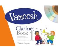 Vamoosh - Clarinet Book 1 | Beginner Clarinet Method and Sheet Music for Students and Teachers | Step-by-Step Learning System with Backing CD, Exercises, and Duets for Early Clarinet Performance