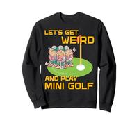Vamos a cansarnos y Jugar Mini Golf Sudadera