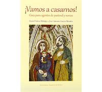 Vamos a casarnos. Guía parta agentes de pastoral y novios