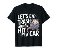 Vamos a comer basura y ser atropellado por un coche Camiseta