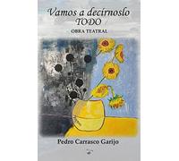 VAMOS A DECIRNOSLO TODO | Pedro Carrasco Garijo
