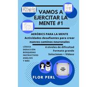 Vamos a ejercitar la mente #1: AERÓBICOS PARA LA MENTE - Actividades desafiantes para crear nuevos caminos neuronales (DIVERSIÓN, LÓGICA, DEDUCCIONES, INSTRUCTIVOS, ANÁLISIS) (Ejercicio Mental)