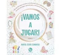 ¡Vamos a jugar!: Más de 100 ideas simples y entretenidas para inspirarse y llenar los días de juegos, aprendizajes y momentos inolvidables.