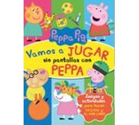Vamos A Jugar Sin Pantallas Con Peppa (peppa Pig. Actividades)