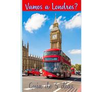 Vamos a Londres?: Qué hacer en 5 días