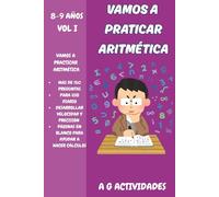 Vamos a Praticar Aritmética: Actividades de Aritmética para Niños de 8 a 9 ãnos