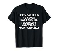 Vamos a separarnos, iré a la izquierda y tú te vas a la mierda Humor Camiseta