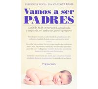 Vamos a ser padres: La guía más completa, actualizada y ampliada de embarazo, parto y posparto (Embarazo, bebé y crianza)