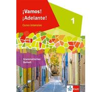 ¡Vamos! ¡Adelante! Curso intensivo 1.Grammatisches Beiheft 1. Lernjahr
