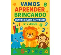 Vamos aprender brincando: Livro de Colorir, Descobrir Diferenças e Labirintos para Crianças dos 5 aos 7 Anos