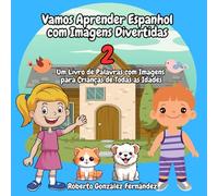 Vamos Aprender Espanhol com Imagens Divertidas 2: Um Livro de Palavras com Imagens para Crianças de Todas as Idades