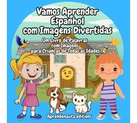 Vamos Aprender Espanhol com Imagens Divertidas: Um Livro de Palavras com Imagens para Crianças de Todas as Idades