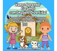 Vamos Aprender Espanhol com Imagens Divertidas: Um Livro de Palavras com Imagens para Crianças de Todas as Idades