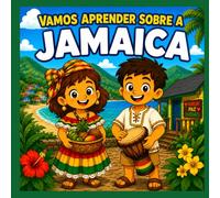 Vamos Aprender Sobre a Jamaica: Um Divertido Livro Infantil Sobre a Cultura, História, Música, Natureza e o Povo da Jamaica (Vamos Aprender Sobre o Mundo)
