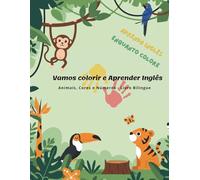 Vamos colorir e Aprender Inglês - Animais e Cores - Livro Bilíngue: Livro de colorir infantil bilíngue para aprender inglês brincando