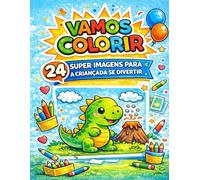 Vamos Colorir - Livro de Colorir Infantil para Crianças de 3 a 10 Anos | 1ª Edição: 24 desenhos divertidos para estimular a criatividade, a coordenação motora e a imaginação