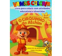 VAMOS COLORIR O CIRQUINHO DO ATCHIM: LIVRO PARA COLORIR COM ATIVIDADES EDUACATIVAS E DIVERTIDAS